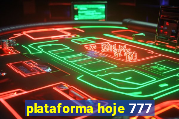 plataforma hoje 777